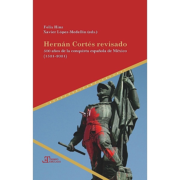 Hernán Cortés revisado / Tiempo emulado. Historia de América y España Bd.82