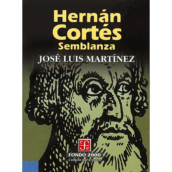 Hernán Cortés. Semblanza / Fondo 2000, José Luis Martínez