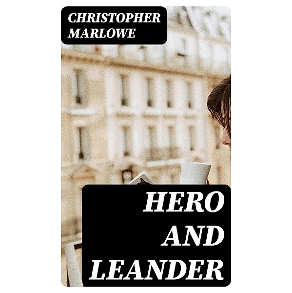 Hero and Leander, Christopher Marlowe