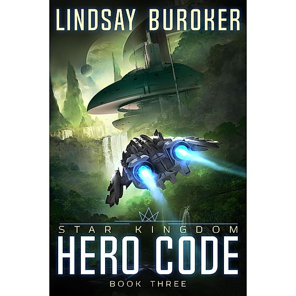 Hero Code (Star Kingdom, #3) / Star Kingdom, Lindsay Buroker