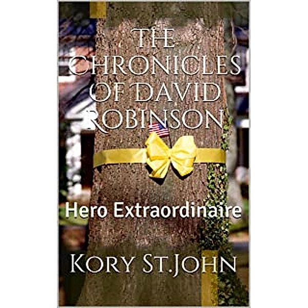 Hero Extraordinaire (The Chronicles Of David Robinson, #4) / The Chronicles Of David Robinson, Kory StJohn