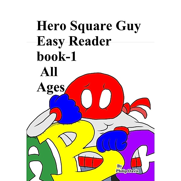 Hero Square Guy Easy Reader Book-1 All Ages, Philip Davis