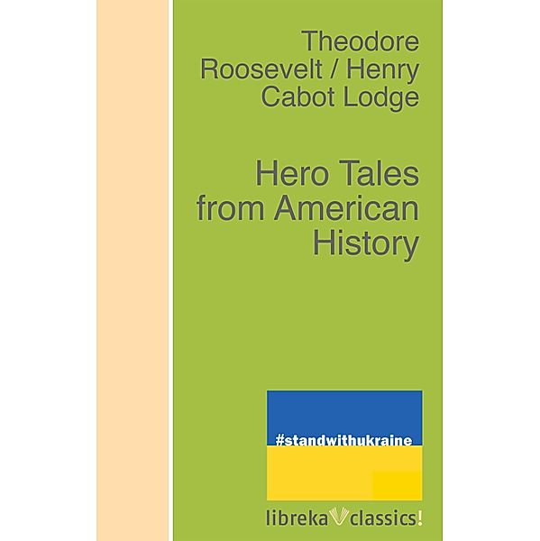 Hero Tales from American History, Henry Cabot Lodge, Theodore Roosevelt