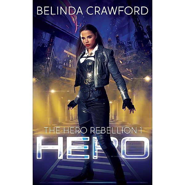 Hero (The Hero Rebellion, #1) / The Hero Rebellion, Belinda Crawford