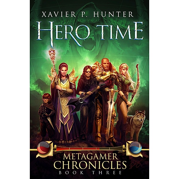 Hero Time (Metagamer Chronicles, #3) / Metagamer Chronicles, Xavier P. Hunter