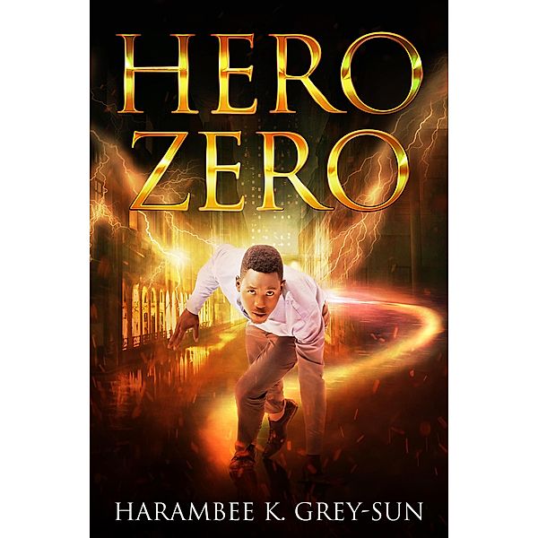 Hero Zero / Hero Zero, Harambee K. Grey-Sun
