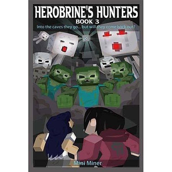 Herobrine's Hunters Book 3 / Herobrine's Hunters Bd.3, Mini Miner, Waterwoods Fiction