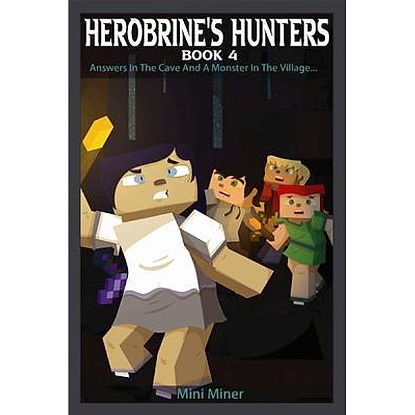 Herobrine's Hunters Book 4 / Herobrine's Hunters Bd.4, Mini Miner, Waterwoods Fiction