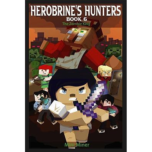 Herobrine's Hunters Book 6 / Herobrine's Hunters Bd.6, Mini Miner, Waterwoods Fiction