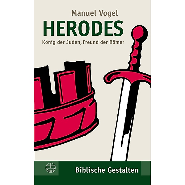 Herodes / Biblische Gestalten (BG) Bd.5, Manuel Vogel