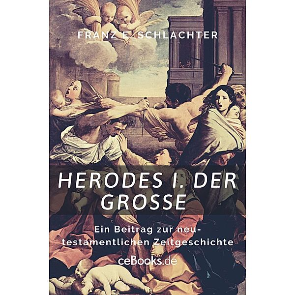 Herodes I. der Große, Franz E. Schlachter