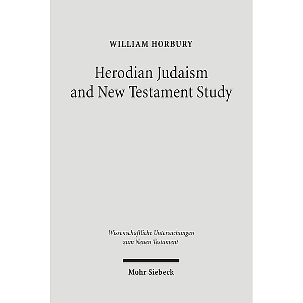 Herodian Judaism and New Testament Study, William Horbury