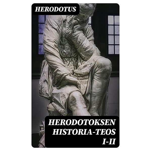 Herodotoksen historia-teos I-II, Herodotus