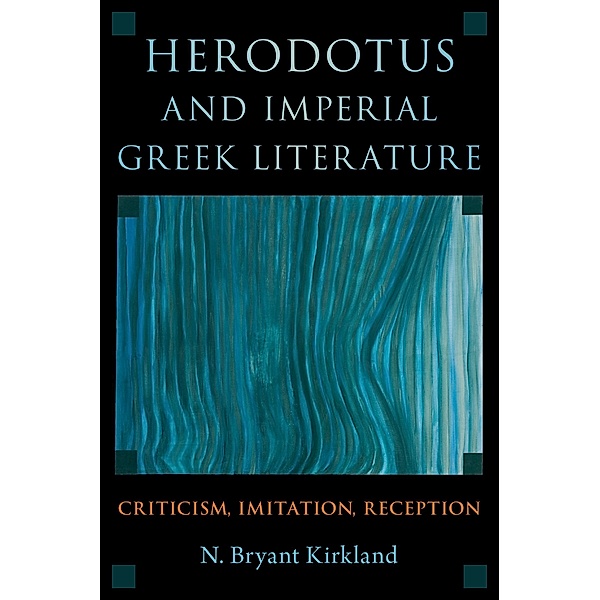 Herodotus and Imperial Greek Literature, N. Bryant Kirkland