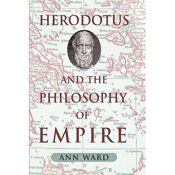 Herodotus and the Philosophy of Empire, Ann Ward