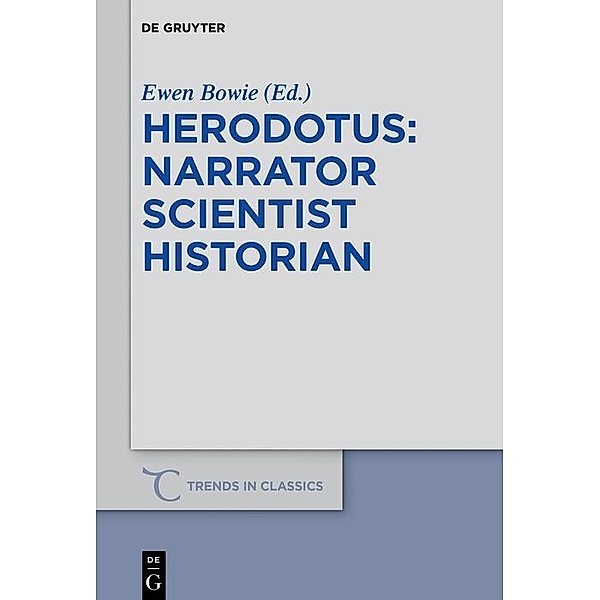 Herodotus - narrator, scientist, historian / Trends in Classics - Supplementary Volumes Bd.59