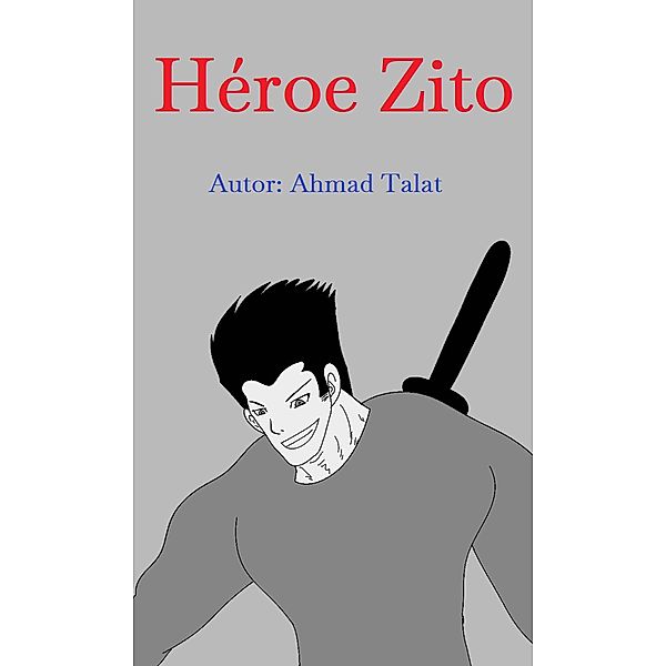 Héroe Zito (Fiction) / Fiction, Ahmad Talat