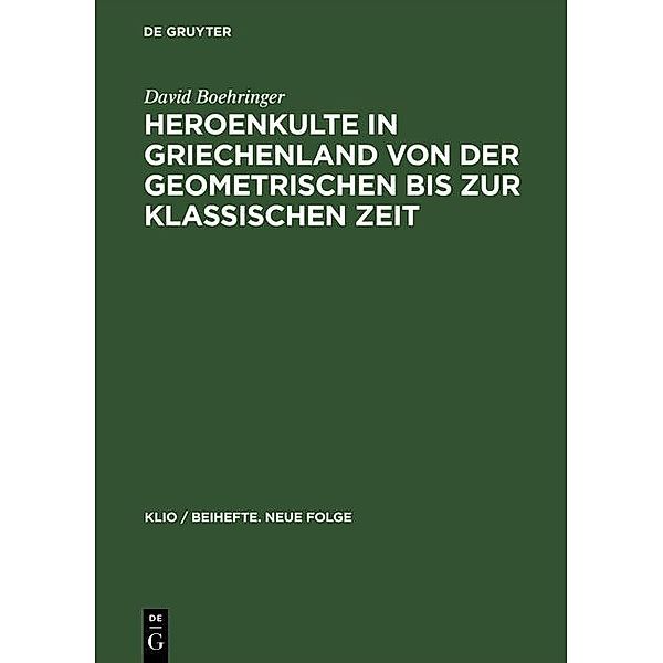 Heroenkulte in Griechenland von der geometrischen bis zur klassischen Zeit / KLIO / Beihefte. Neue Folge Bd.3, David Boehringer