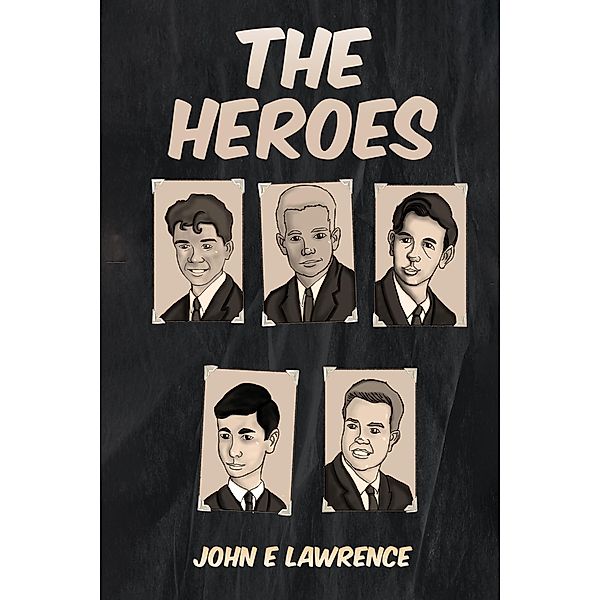 Heroes, John E Lawrence