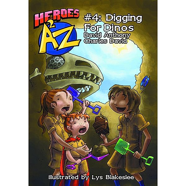 Heroes A2Z #4: Digging For Dinos / David Anthony, David Anthony