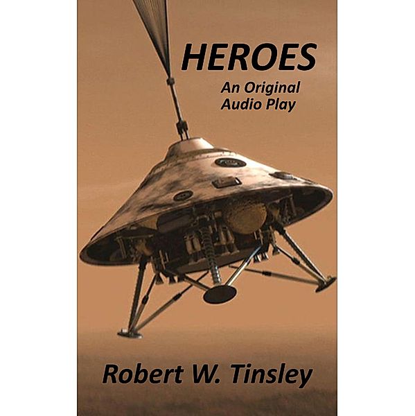 Heroes: An Original Audio Play, Robert Tinsley