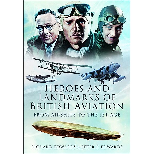 Heroes and Landmarks of British Aviation, Richard Edwards, Peter J. Edwards