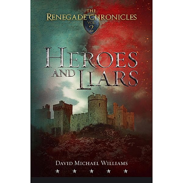 Heroes and Liars (The Renegade Chronicles Book 2) / David Michael Williams, David Michael Williams