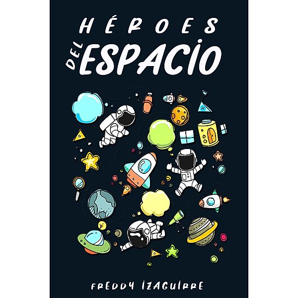 Héroes del Espacio, Freddy Izaguirre