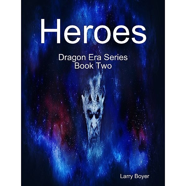 Heroes: Dragon Era Series Book Two, Larry Boyer