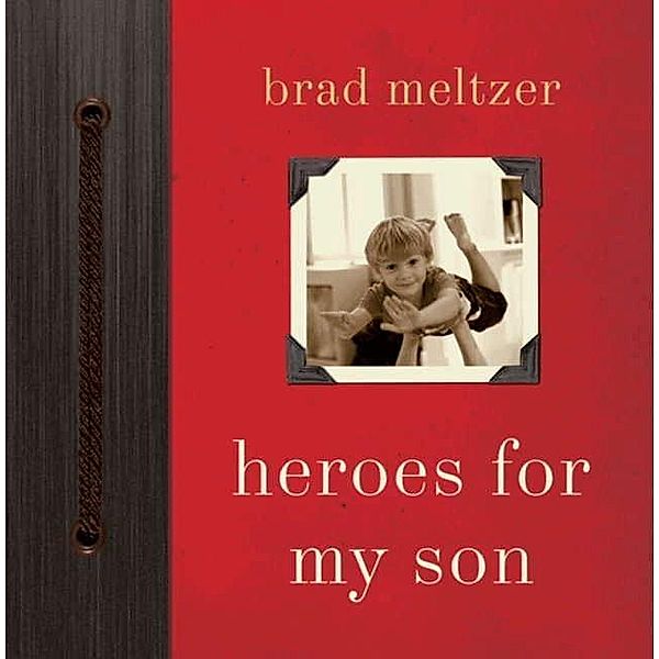 Heroes for My Son, Brad Meltzer