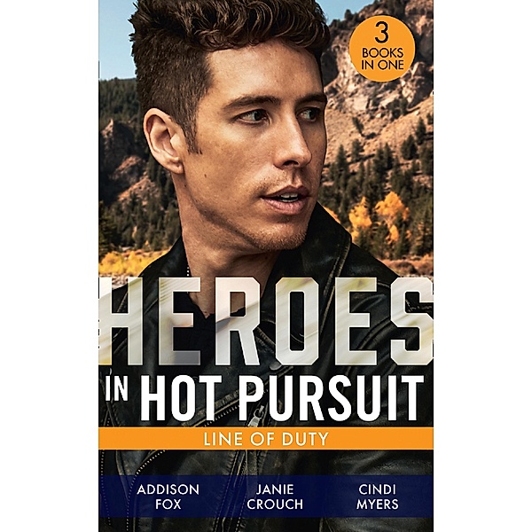 Heroes In Hot Pursuit: Line Of Duty: Secret Agent Boyfriend (The Adair Affairs) / Man of Action / Undercover Husband, Addison Fox, Janie Crouch, Cindi Myers