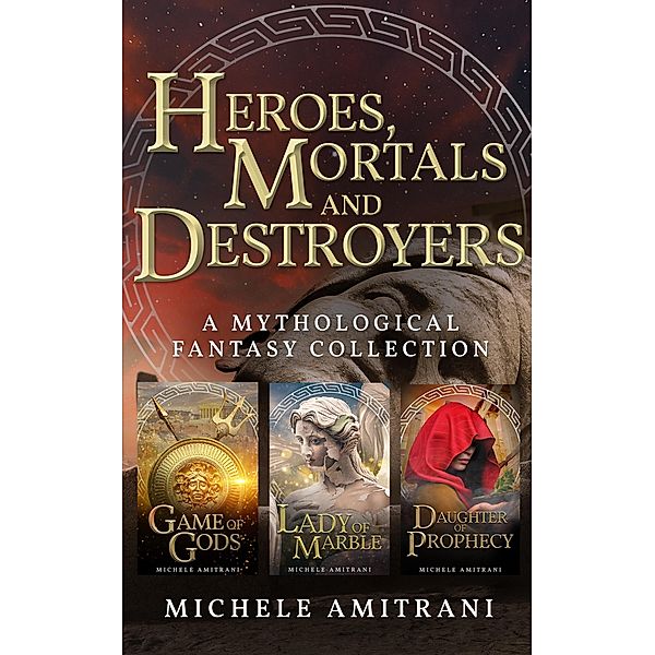 Heroes, Mortals and Destroyers (The Chronicles of Greek Mythology, #3) / The Chronicles of Greek Mythology, Michele Amitrani