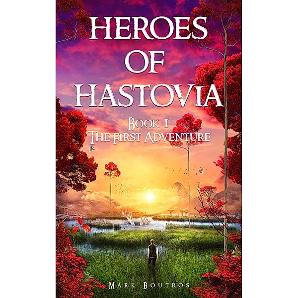 Heroes of Hastovia 1: The First Adventure / Heroes of Hastovia, Mark Boutros