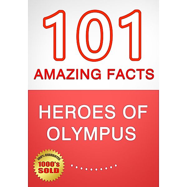 Heroes of Olympus - 101 Amazing Facts You Didn't Know, G. Whiz
