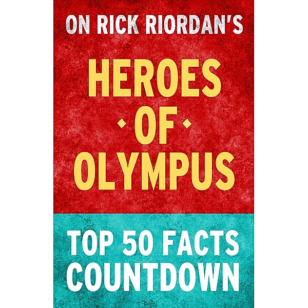 Heroes of Olympus - Top 50 Facts Countdown, Top Facts
