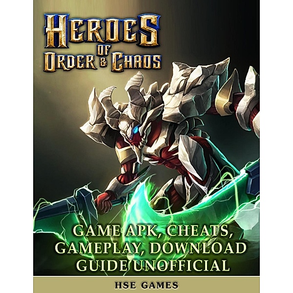 Heroes of Order & Chaos Game Apk, Cheats, Gameplay, Download Guide Unofficial, Hse Games