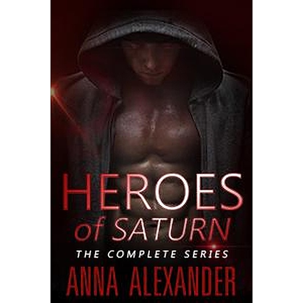 Heroes of Saturn: The Complete Series / Heroes of Saturn, Anna Alexander