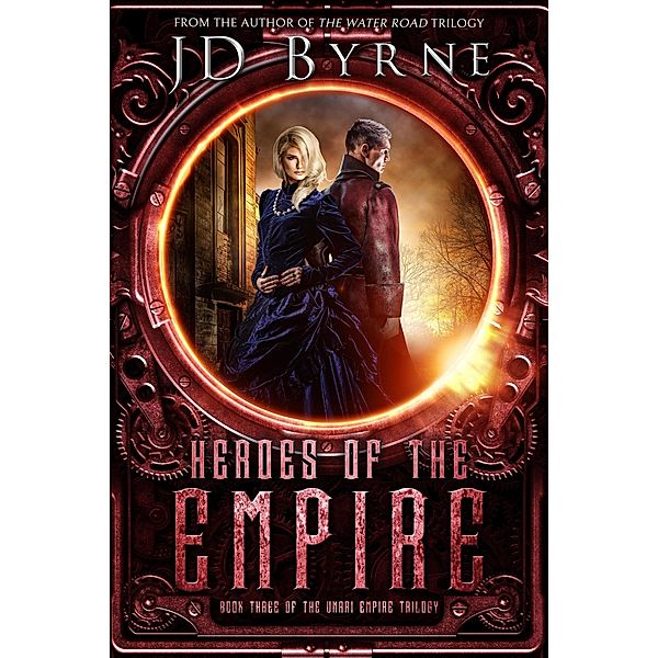 Heroes of the Empire (The Unari Empire Trilogy, #3) / The Unari Empire Trilogy, Jd Byrne