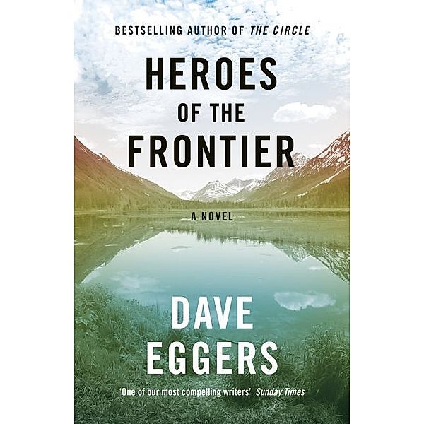 Heroes of the Frontier, Dave Eggers