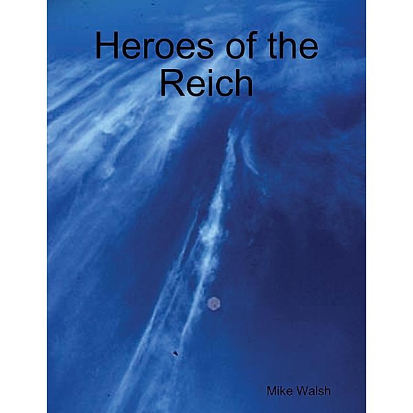 Heroes of the Reich, Mike Walsh