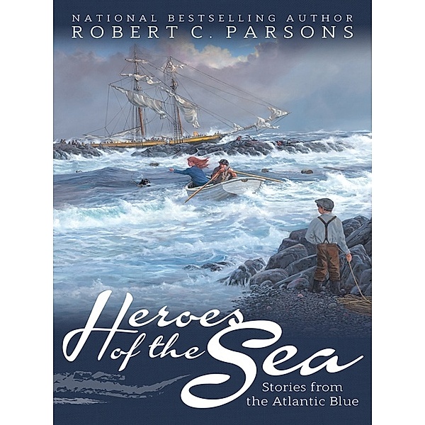 Heroes of the Sea, Robert C. Parsons