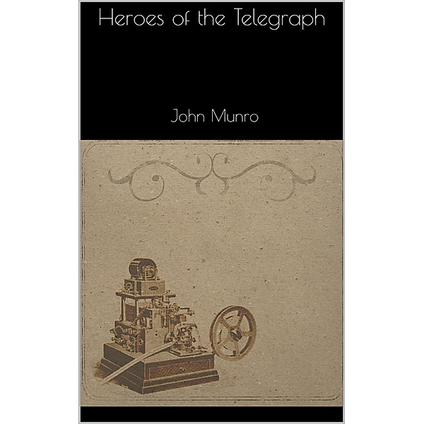 Heroes of the Telegraph, John Munro