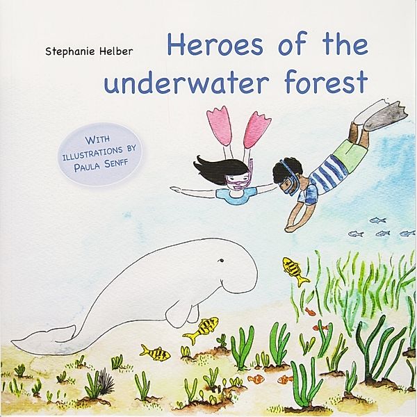 Heroes of the underwater forest, Stephanie Helber