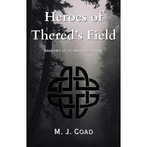 Heroes of Thered's Field (Shadows of Ulandir, #1) / Shadows of Ulandir, M. J. Coad
