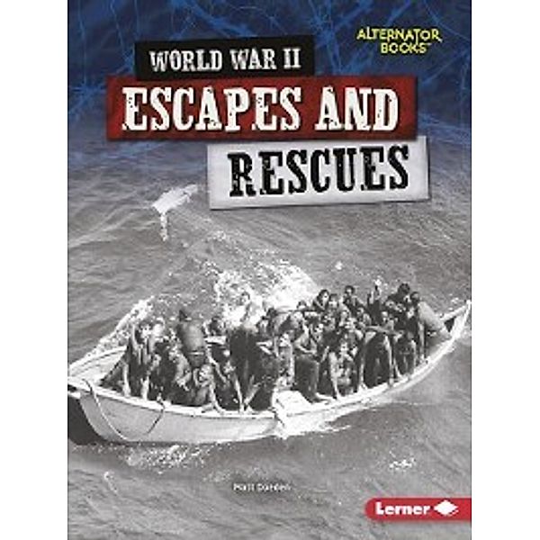 Heroes of World War II: World War II Escapes and Rescues, Matt Doeden