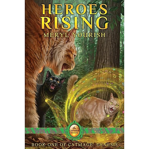 Heroes Rising: Book One of Catmage: Genesis / Catmage: Genesis, Meryl Yourish