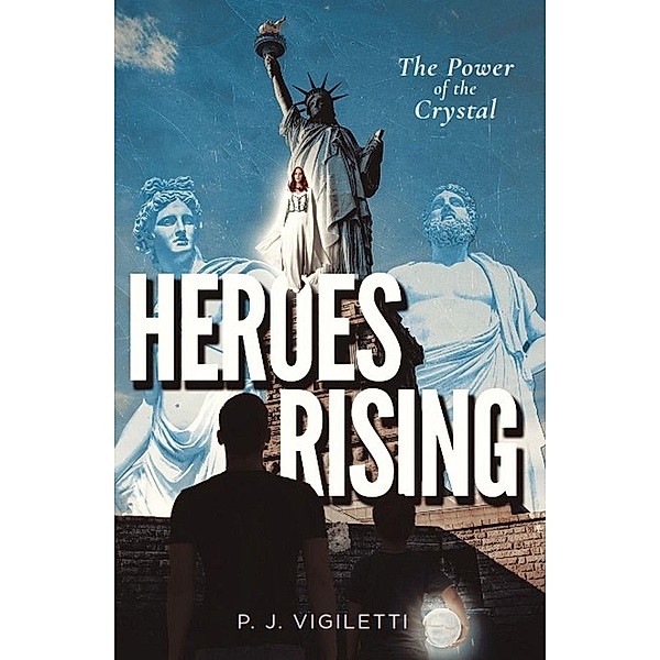 Heroes Rising / Gatekeeper Press, P. J. Vigiletti