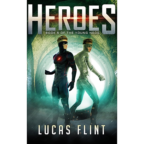 Heroes (The Young Neos, #5) / The Young Neos, Lucas Flint