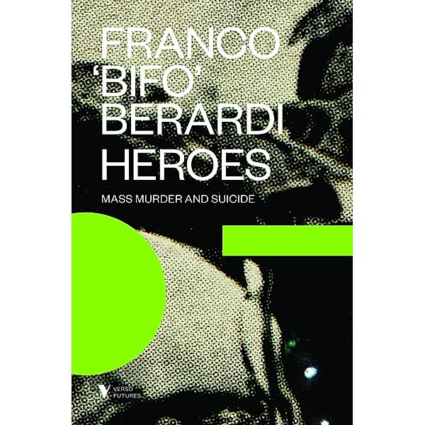 Heroes / Verso Futures, Franco Berardi