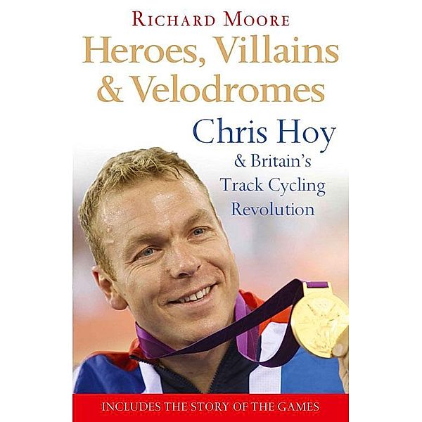 Heroes, Villains and Velodromes, Richard Moore